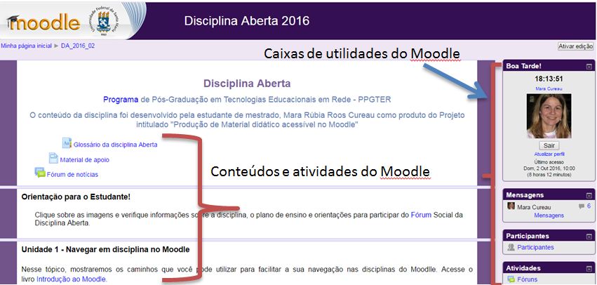 A disciplina Aberta possui duas colunas, a esquerda com os conteúdos e atividades, a direita mostra as caixas de utilidades do moodle